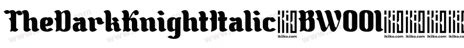 TheDarkKnightItalic-BW00l字体转换