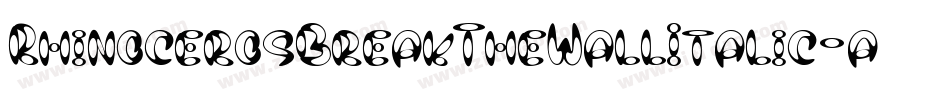 RhinocerosBreakTheWallItalic-axxMJ字体转换 RhinocerosBreakTheWallItalic-axxMJ字体转换
