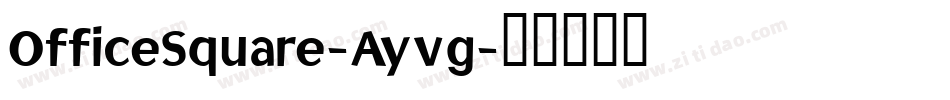 OfficeSquare-Ayvg字体转换