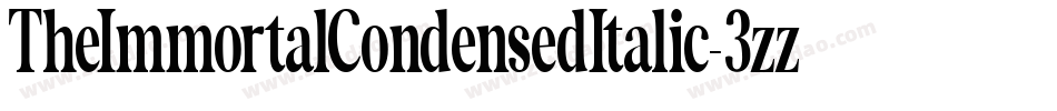 TheImmortalCondensedItalic-3zzl6字体转换 TheImmortalCondensedItalic-3zzl6字体转换