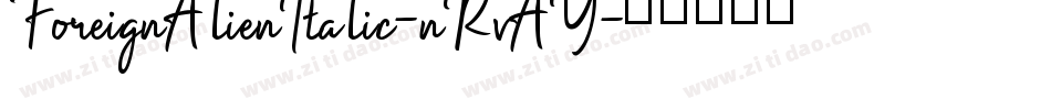 ForeignAlienItalic-nRvAY字体转换 ForeignAlienItalic-nRvAY字体转换