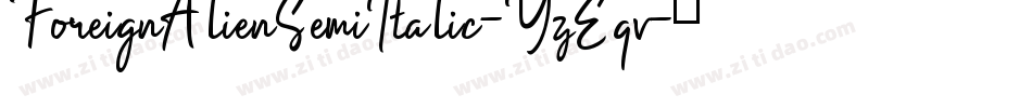 ForeignAlienSemiItalic-YzEqv字体转换 ForeignAlienSemiItalic-YzEqv字体转换