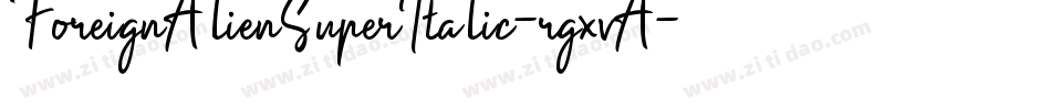 ForeignAlienSuperItalic-rgxvA字体转换 ForeignAlienSuperItalic-rgxvA字体转换