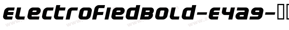 ElectrofiedBold-E4a9字体转换 ElectrofiedBold-E4a9字体转换