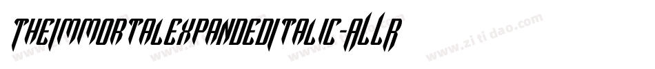 TheImmortalExpandedItalic-ALLR7字体转换
