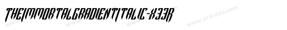 TheImmortalGradientItalic-x33R5字体转换 TheImmortalGradientItalic-x33R5字体转换