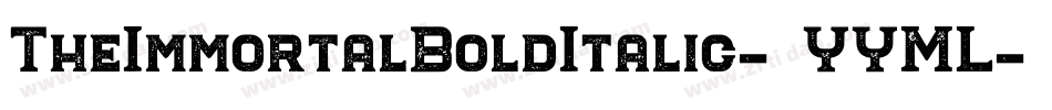 TheImmortalBoldItalic-9YYML字体转换 TheImmortalBoldItalic-9YYML字体转换