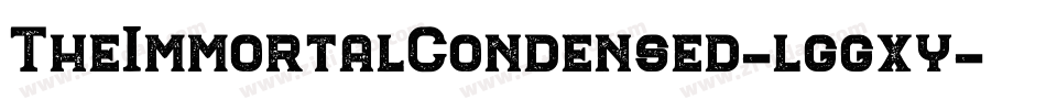 TheImmortalCondensed-lggxy字体转换 TheImmortalCondensed-lggxy字体转换