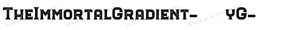 TheImmortalGradient-511yG字体转换 TheImmortalGradient-511yG字体转换