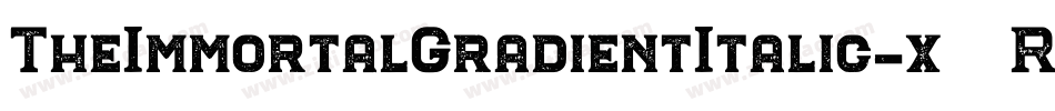 TheImmortalGradientItalic-x33R5字体转换 TheImmortalGradientItalic-x33R5字体转换