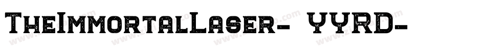 TheImmortalLaser-6YYRD字体转换