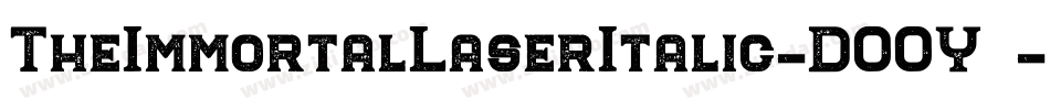 TheImmortalLaserItalic-DOOY1字体转换 TheImmortalLaserItalic-DOOY1字体转换