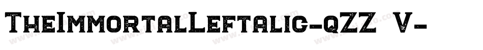 TheImmortalLeftalic-qZZ2V字体转换