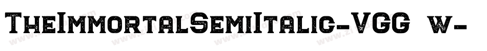 TheImmortalSemiItalic-VGG4w字体转换 TheImmortalSemiItalic-VGG4w字体转换