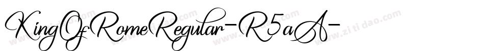KingOfRomeRegular-R5aA字体转换 KingOfRomeRegular-R5aA字体转换