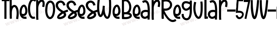 TheCrossesWeBearRegular-57vv字体转换 TheCrossesWeBearRegular-57vv字体转换