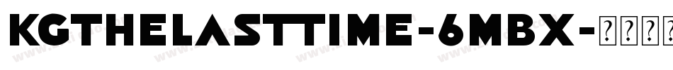 KgTheLastTime-6MBx字体转换