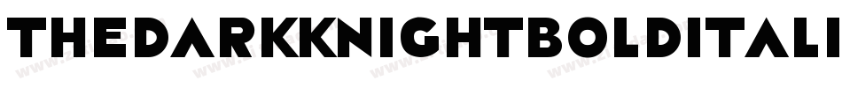 TheDarkKnightBoldItalic-Rpvvl字体转换
