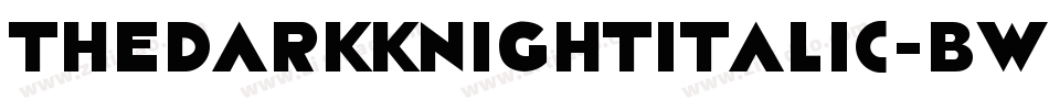 TheDarkKnightItalic-BW00l字体转换