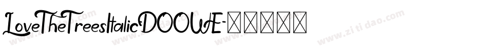 LoveTheTreesItalic-DOOWE字体转换