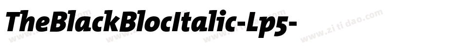 TheBlackBlocItalic-Lp5字体转换
