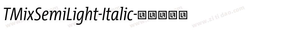 TMixSemiLight-Italic字体转换