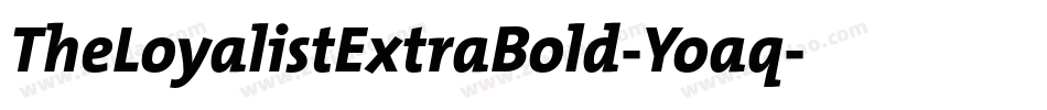 TheLoyalistExtraBold-Yoaq字体转换 TheLoyalistExtraBold-Yoaq字体转换