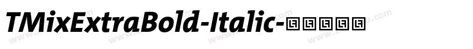 TMixExtraBold-Italic字体转换