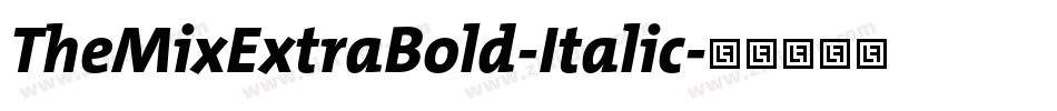 TheMixExtraBold-Italic字体转换