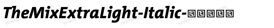 TheMixExtraLight-Italic字体转换