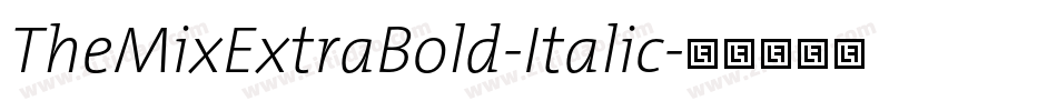 TheMixExtraBold-Italic字体转换