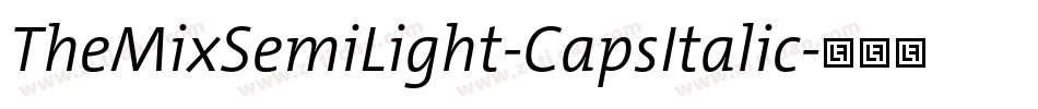 TheMixSemiLight-CapsItalic字体转换