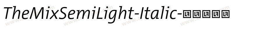 TheMixSemiLight-Italic字体转换