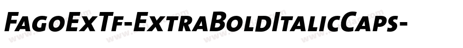 FagoExTf-ExtraBoldItalicCaps字体转换