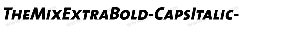 TheMixExtraBold-CapsItalic字体转换