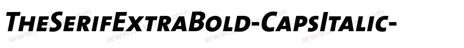 TheSerifExtraBold-CapsItalic字体转换