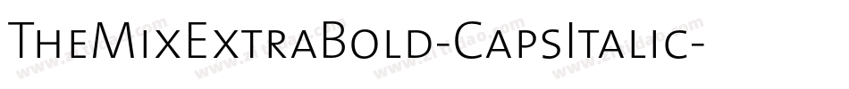 TheMixExtraBold-CapsItalic字体转换