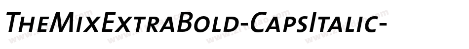 TheMixExtraBold-CapsItalic字体转换