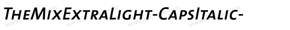 TheMixExtraLight-CapsItalic字体转换