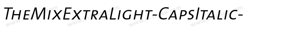 TheMixExtraLight-CapsItalic字体转换