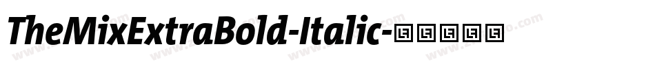 TheMixExtraBold-Italic字体转换