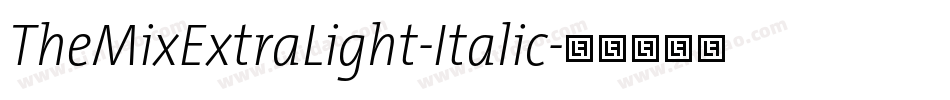 TheMixExtraLight-Italic字体转换