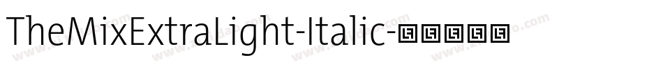 TheMixExtraLight-Italic字体转换