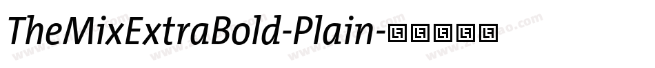 TheMixExtraBold-Plain字体转换 TheMixExtraBold-Plain字体转换