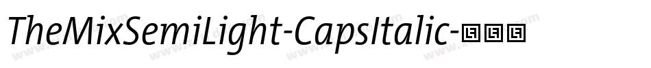 TheMixSemiLight-CapsItalic字体转换