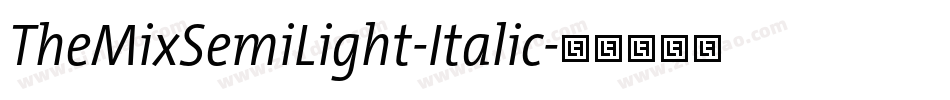 TheMixSemiLight-Italic字体转换