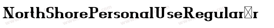 NorthShorePersonalUseRegular-rgxwx字体转换 NorthShorePersonalUseRegular-rgxwx字体转换