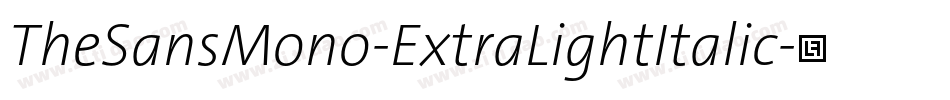 TheSansMono-ExtraLightItalic字体转换