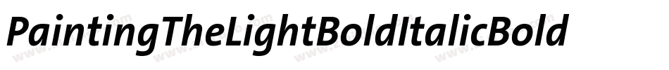 PaintingTheLightBoldItalicBoldItalic-ZAlm字体转换