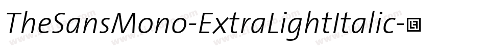 TheSansMono-ExtraLightItalic字体转换